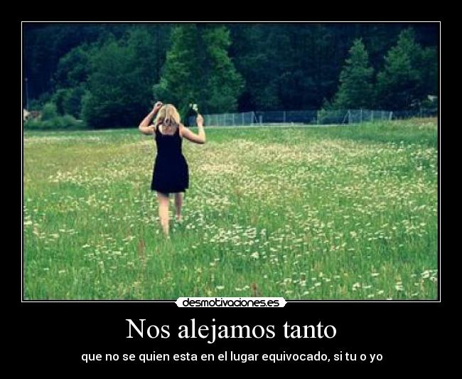 Nos alejamos tanto -