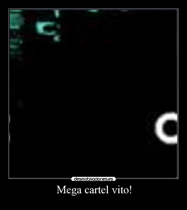 Mega cartel vito! - 