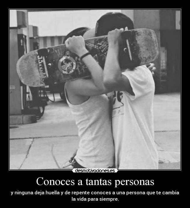 Conoces a tantas personas -