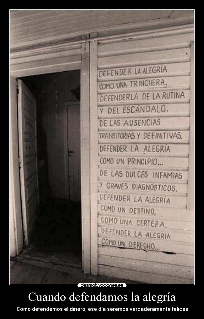 carteles alegria motiva cuando defendamos alegria como defendemos dinero seremos verdaderamente felices desmotivaciones