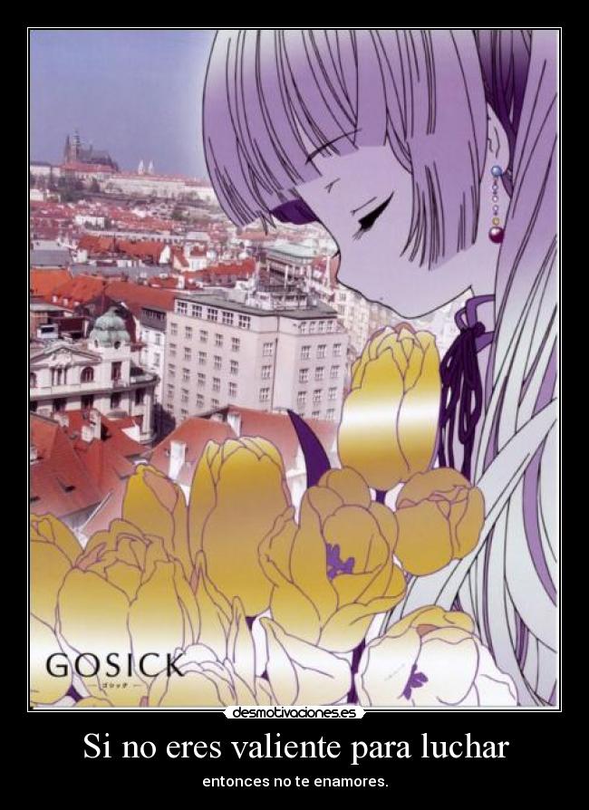 Si no eres valiente para luchar -