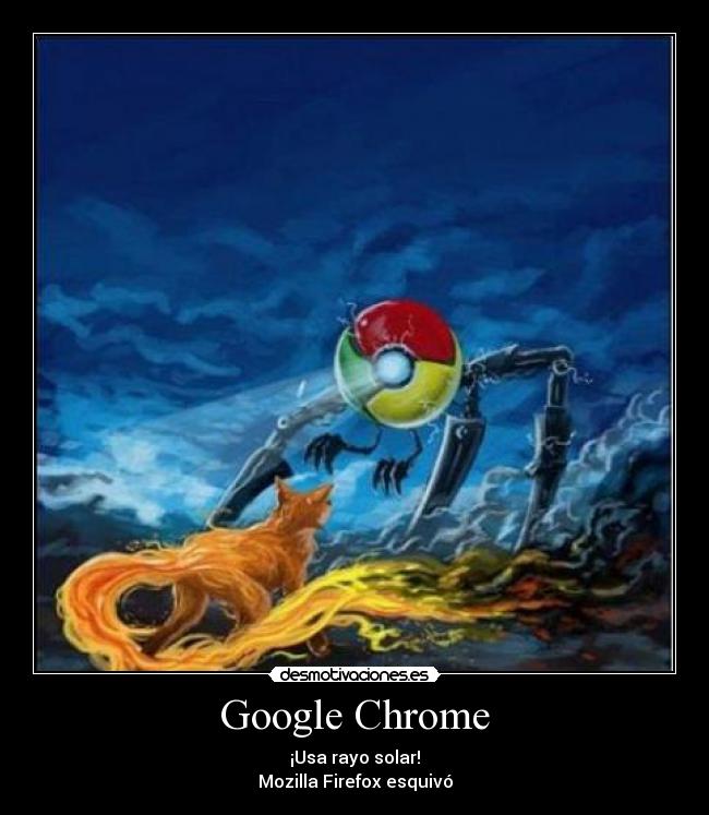 Google Chrome - ¡Usa rayo solar!
Mozilla Firefox esquivó
