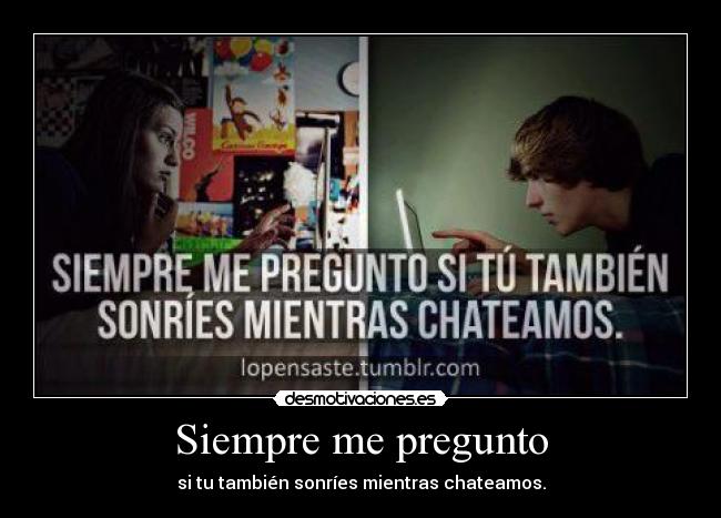 Siempre me pregunto -