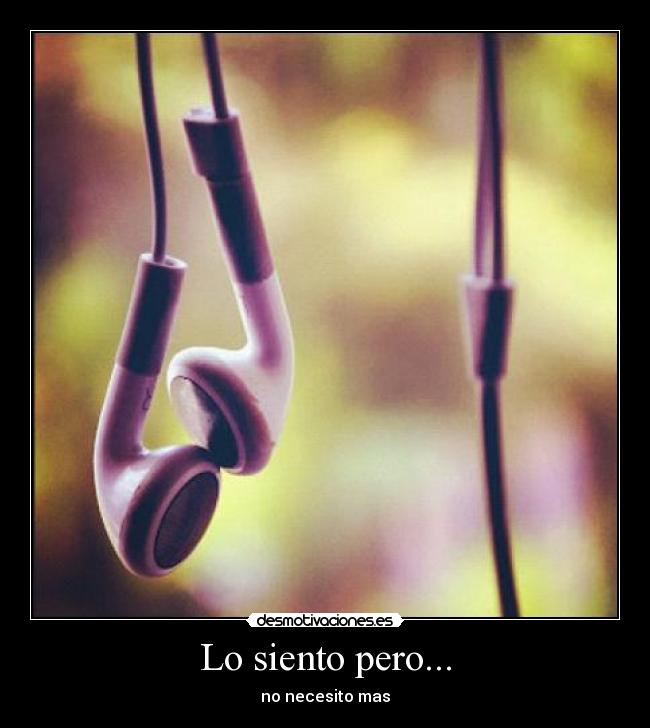 Lo siento pero... - no necesito mas