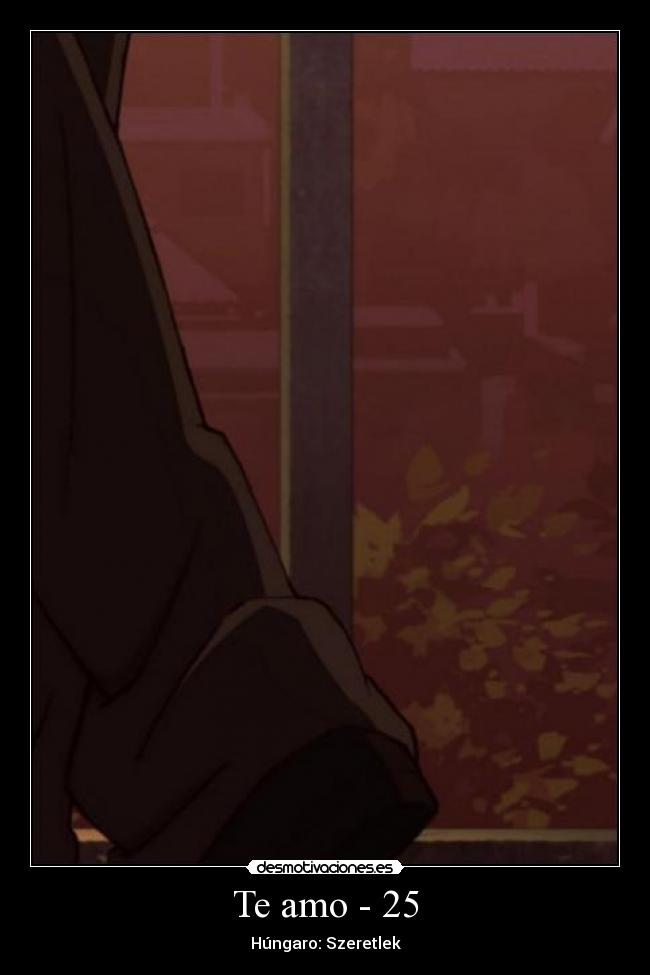 Te amo - 25 - Húngaro: Szeretlek