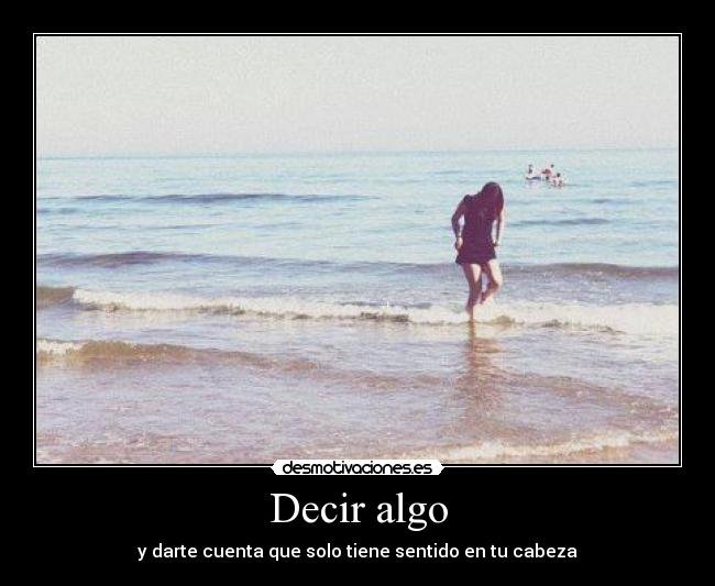 carteles decir algo darte cuenta desmotivaciones