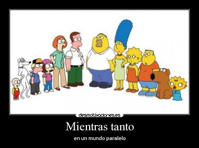 Mientras tanto - en un mundo paralelo