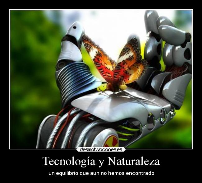 Tecnología y Naturaleza - un equilibrio que aun no hemos encontrado