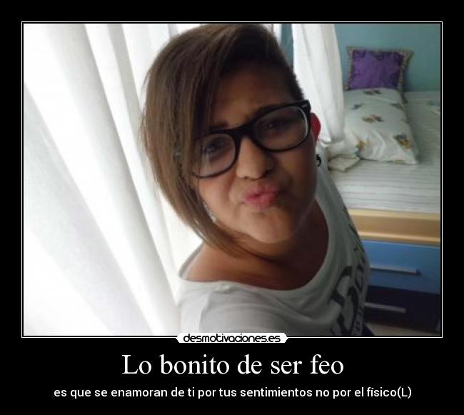 Lo bonito de ser feo -