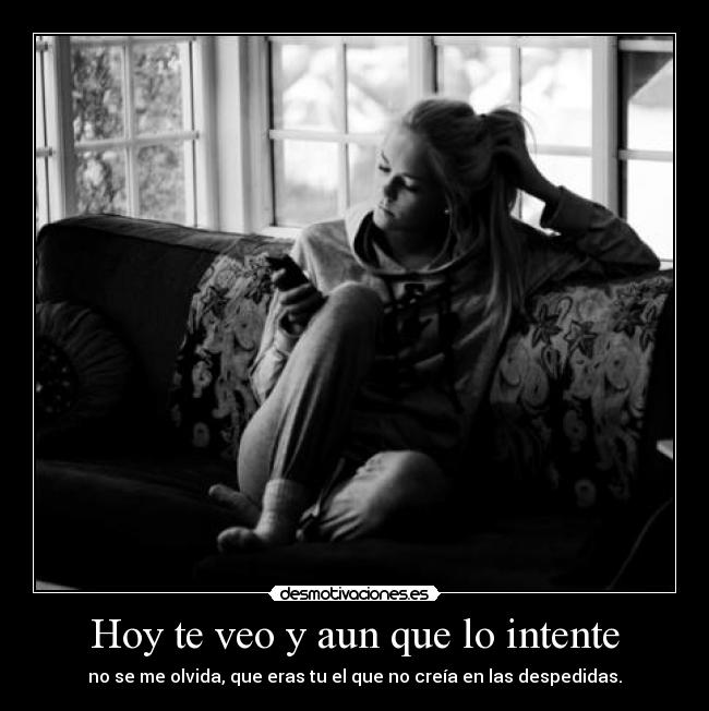 Hoy te veo y aun que lo intente - 