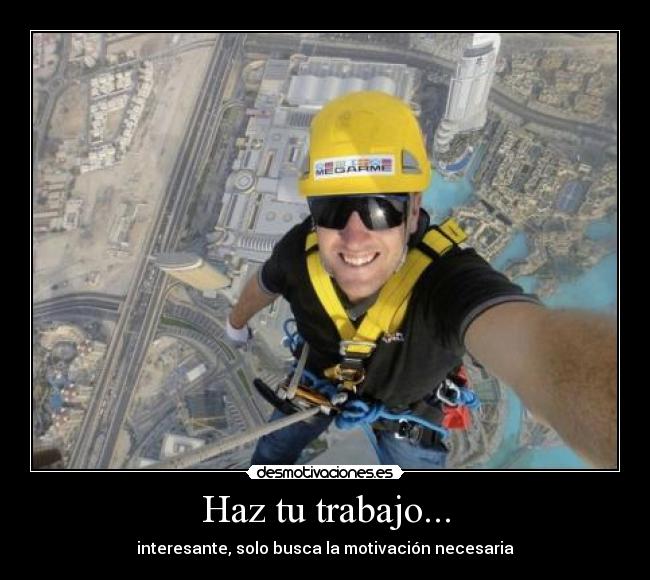Haz tu trabajo... -