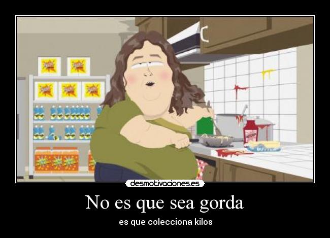 No es que sea gorda -