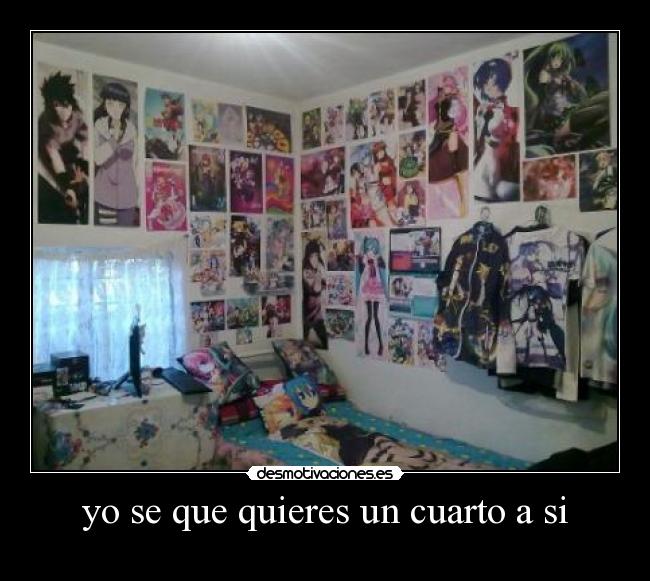 yo se que quieres un cuarto a si - 