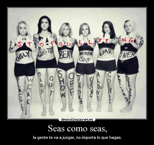 Seas como seas, -