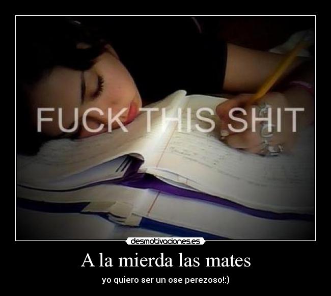 A la mierda las mates - yo quiero ser un ose perezoso!:)