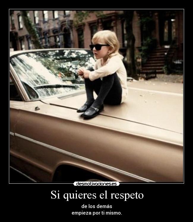 Si quieres el respeto -