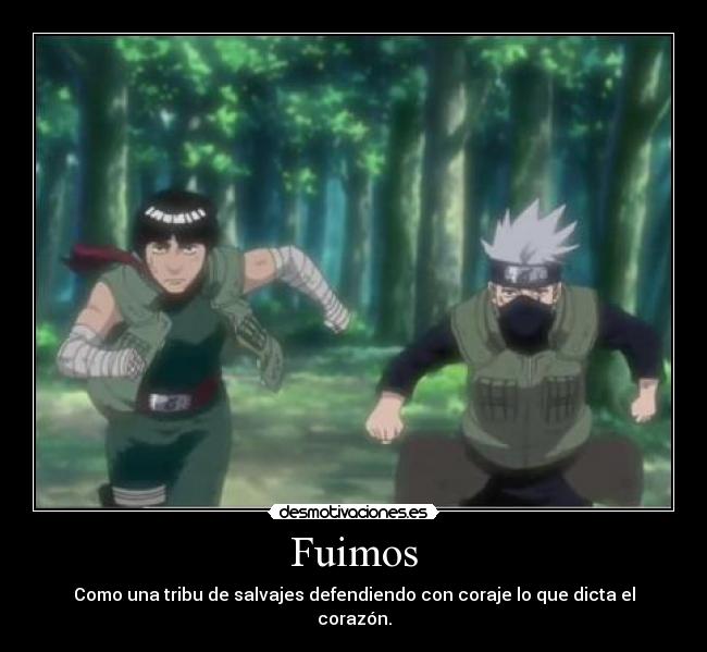 Fuimos - Como una tribu de salvajes defendiendo con coraje lo que dicta el corazón.