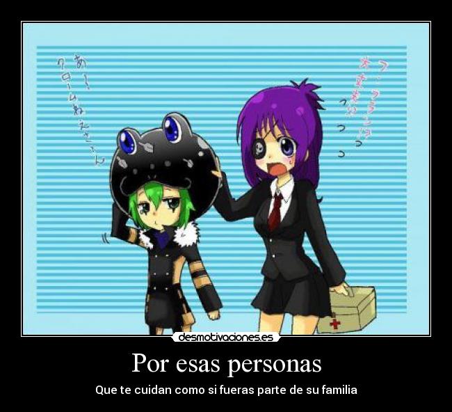 Por esas personas - Que te cuidan como si fueras parte de su familia