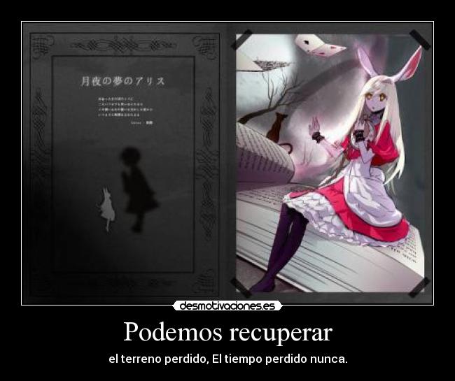 Podemos recuperar - el terreno perdido, El tiempo perdido nunca.