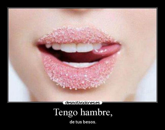 Tengo hambre, -