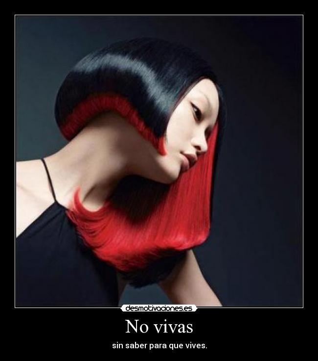 No vivas - sin saber para que vives.