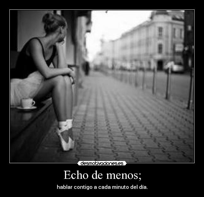 Echo de menos; - 