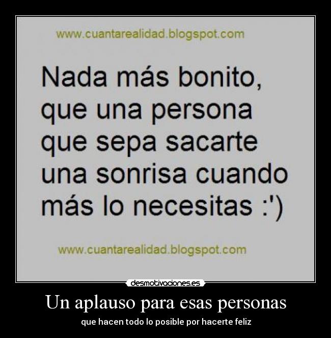 Un aplauso para esas personas - que hacen todo lo posible por hacerte feliz