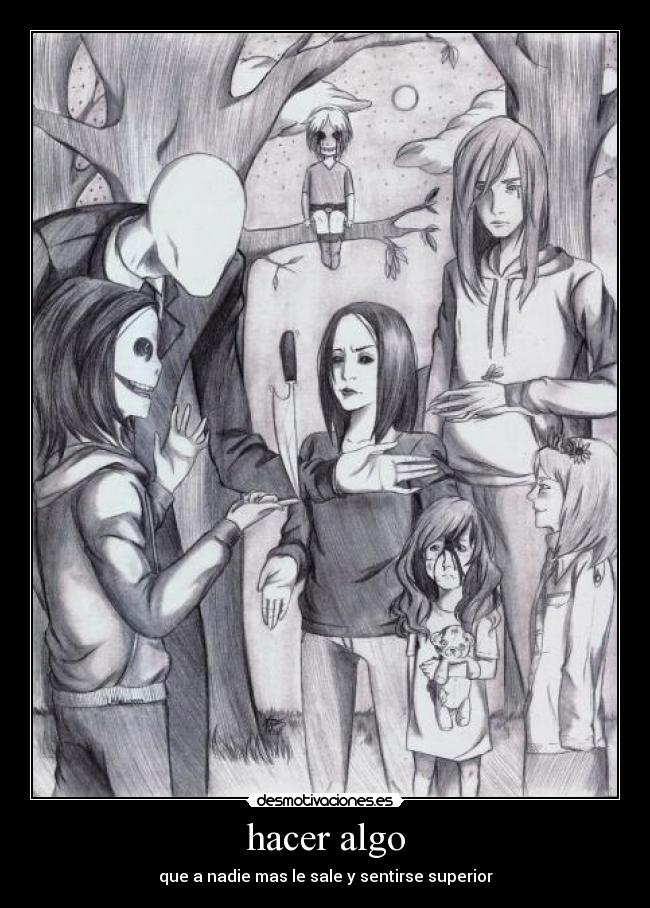 hacer algo - que a nadie mas le sale y sentirse superior