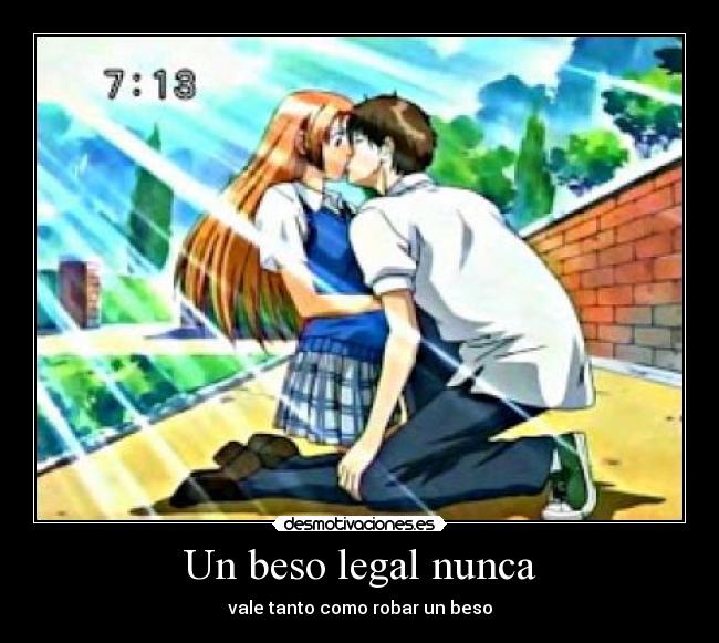 Un beso legal nunca - vale tanto como robar un beso