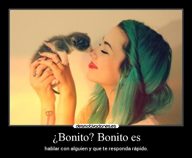 ¿Bonito? Bonito es - 