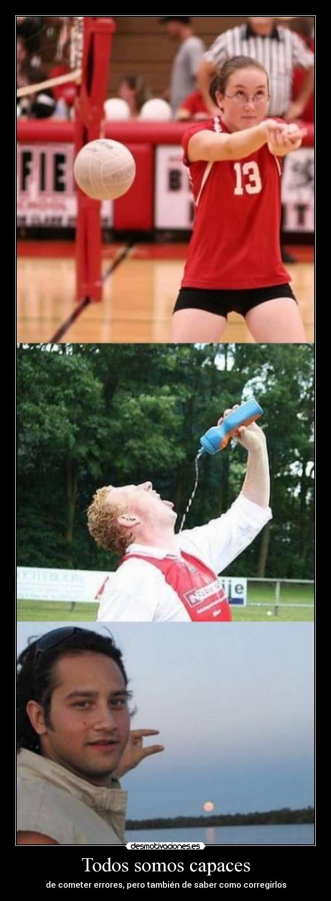 Todos somos capaces - de cometer errores, pero también de saber como corregirlos