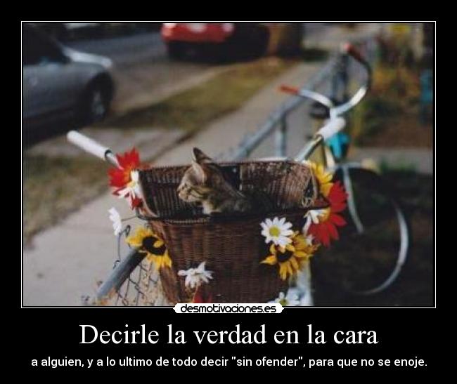 Decirle la verdad en la cara -