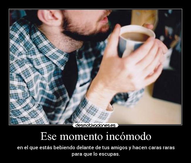 Ese momento incómodo -