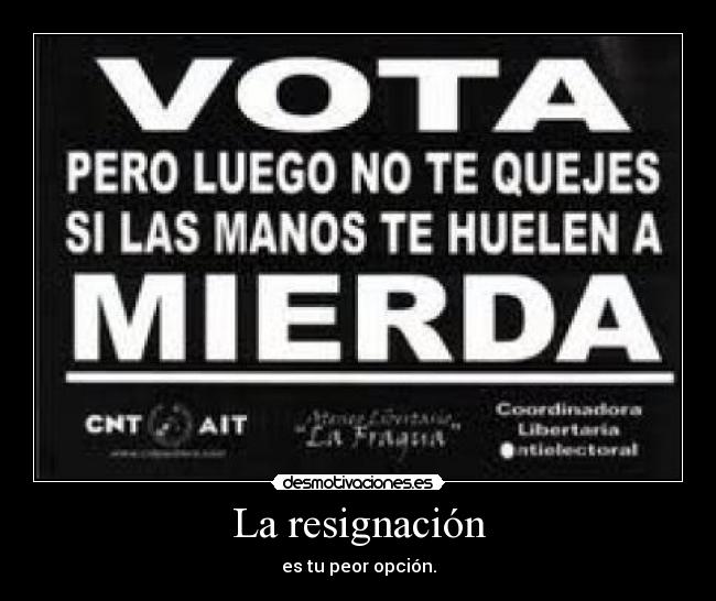 La resignación - es tu peor opción.