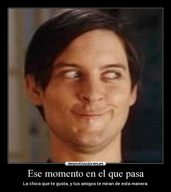 Ese momento en el que pasa -