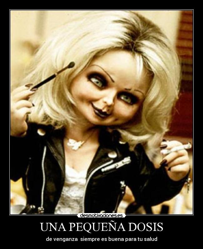 UNA PEQUEÑA DOSIS - de venganza siempre es buena para tu salud♥
