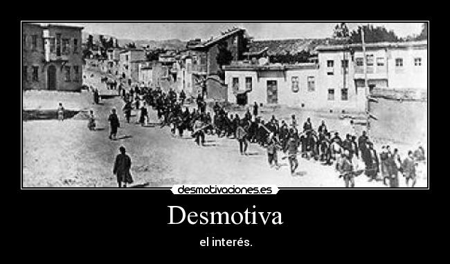 Desmotiva - el interés.