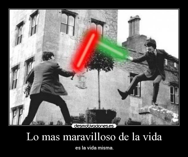 Lo mas maravilloso de la vida -