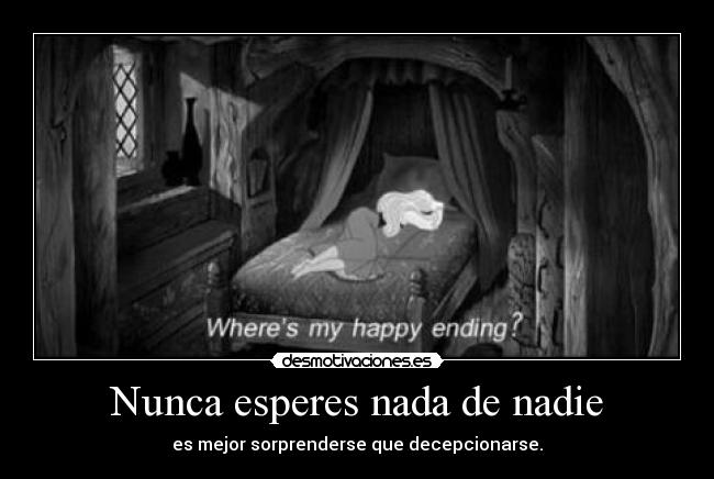 Nunca esperes nada de nadie -