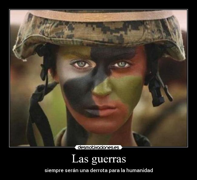 Las guerras - siempre serán una derrota para la humanidad
