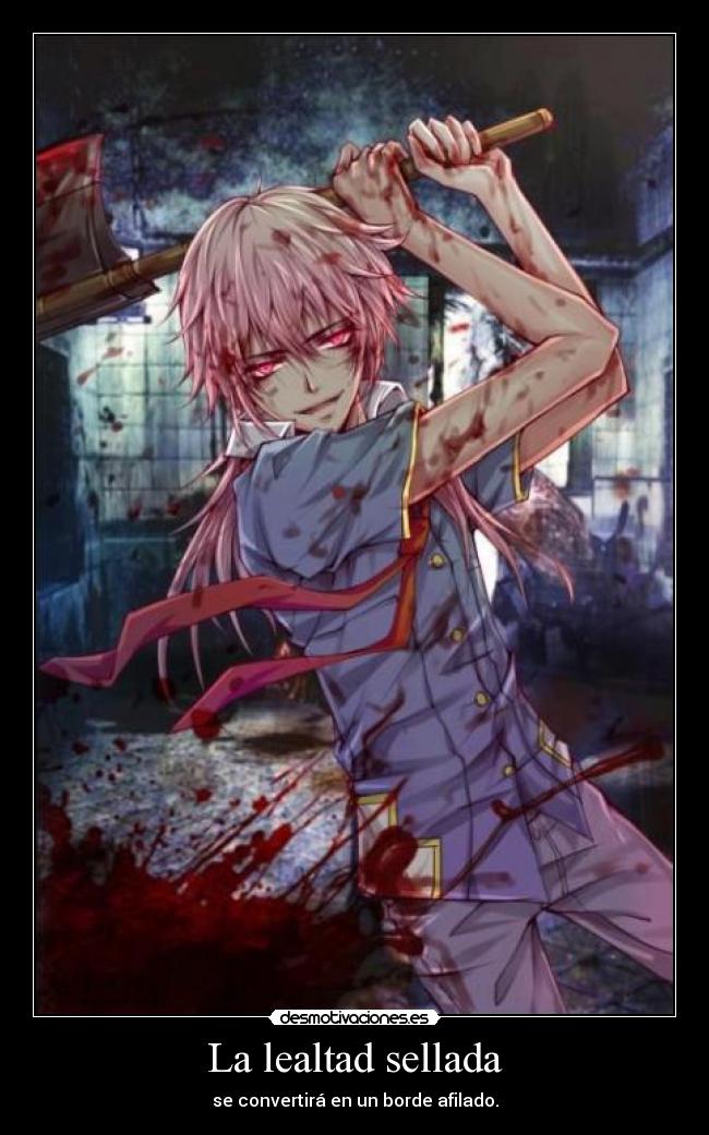 La lealtad sellada - se convertirá en un borde afilado.