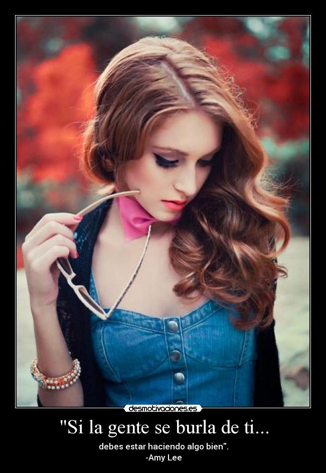 Si la gente se burla de ti... -