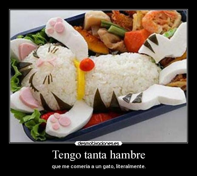 Tengo tanta hambre -