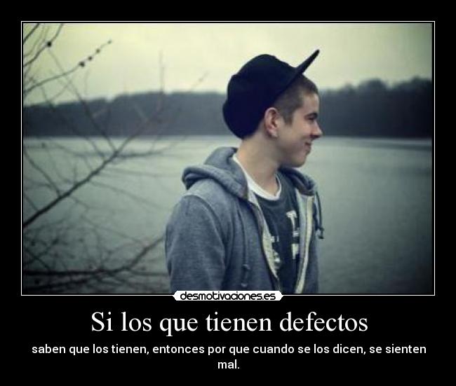 Si los que tienen defectos -