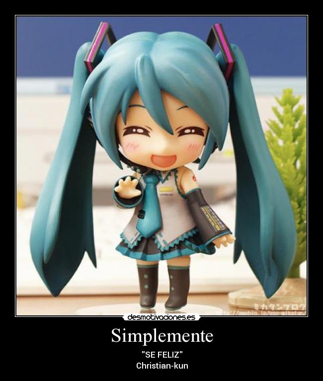 Simplemente - SE FELIZ
Christian-kun