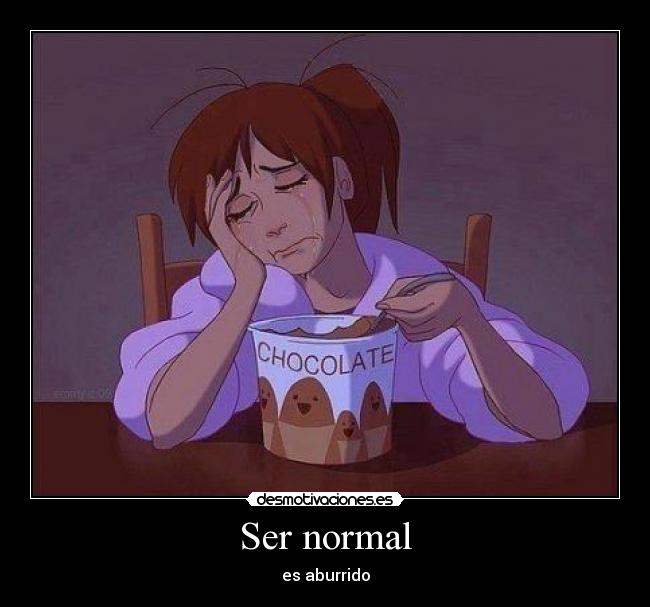 Ser normal - es aburrido