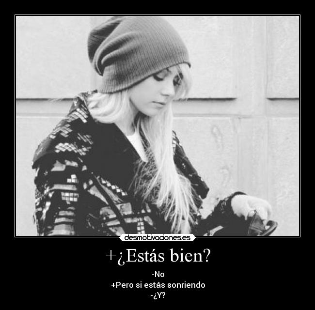 +¿Estás bien? -