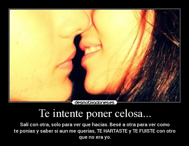 Te intente poner celosa... - 