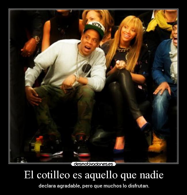El cotilleo es aquello que nadie - 