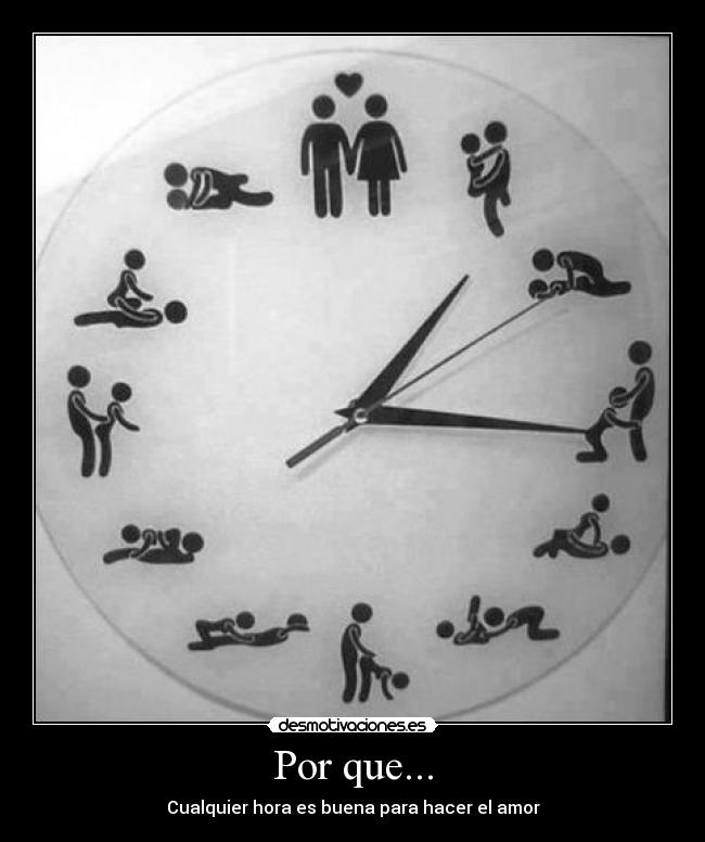Por que... - Cualquier hora es buena para hacer el amor